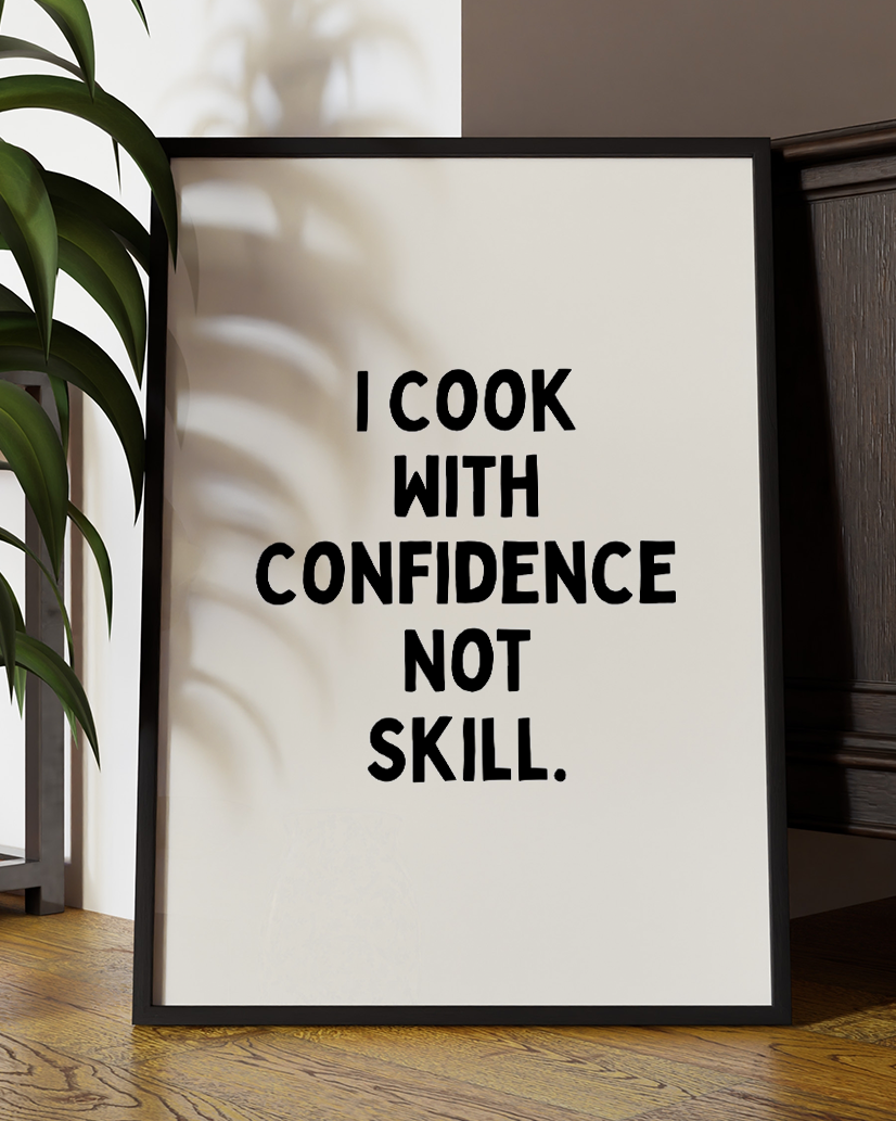 I Cook with Confidence Not Skill – Funny Kitchen Typography Wall Art Print