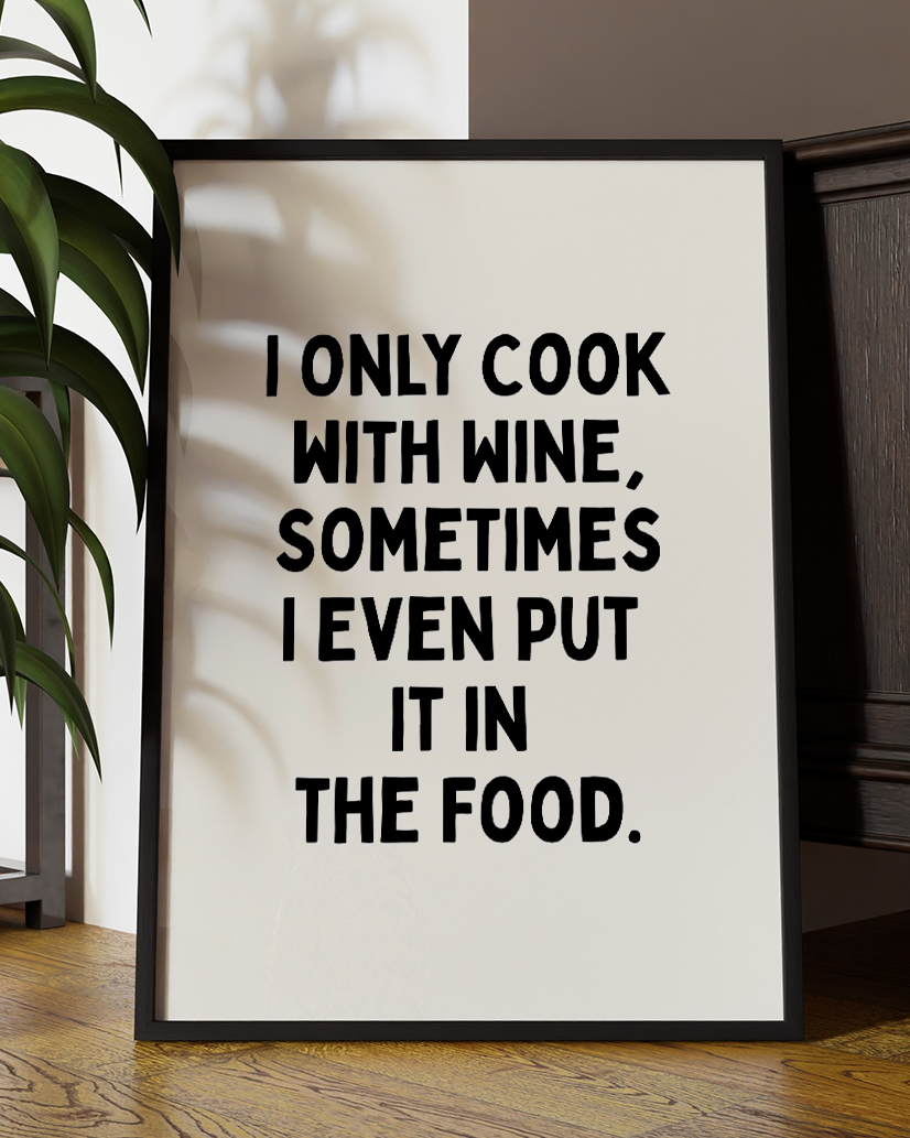 I Only Cook with Wine – Funny Kitchen Typography Wall Art Print