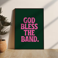 Load image into Gallery viewer, God Bless The Band Quote Print | Green & Pink Wall Art | Home Decor | Framing | Express Delivery