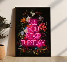 Load image into Gallery viewer, See You Next Tuesday Quote Neon Print | Vintage Quote Print Pink Neon Print | Neon Home Decor | Wall Art | Express Delivery