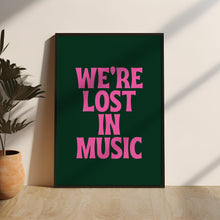 Load image into Gallery viewer, We're Lost In Music Quote Print | Green & Pink Wall Art | Home Decor | Framing | Express Delivery