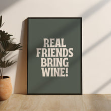 Load image into Gallery viewer, Real Friends Bring Wine Quote Print | Forest Green & Cream Wall Art | Home Decor | Framing | Express Delivery