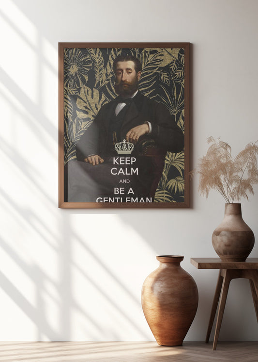 Keep Calm and Be a Gentleman