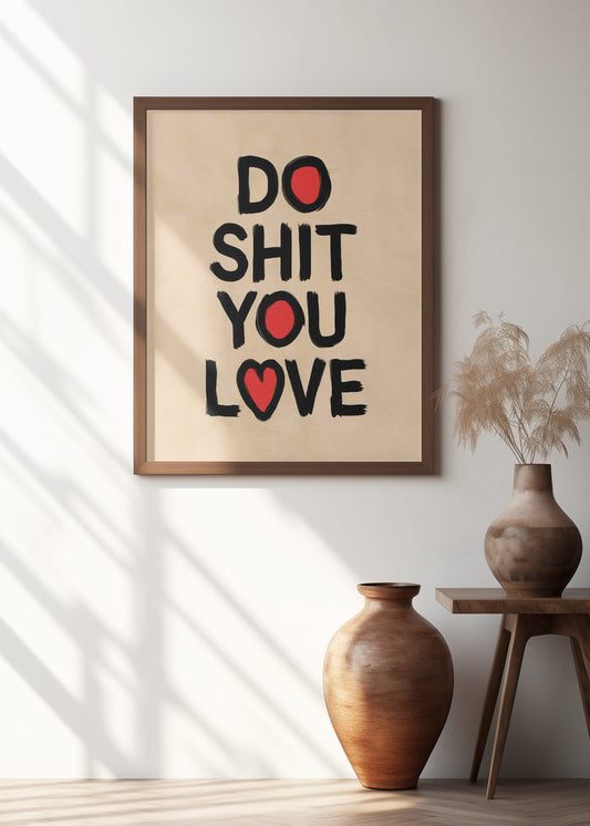 Do Shit You Love