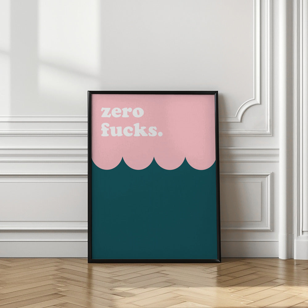Zero Fucks | Quote wall art