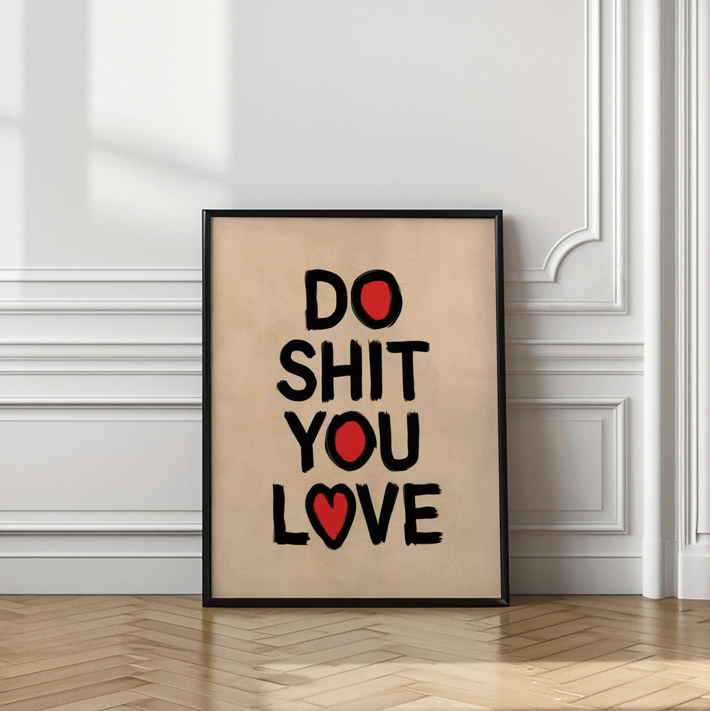 Do Shit You Love