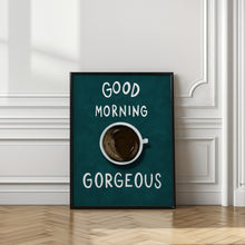Load image into Gallery viewer, Good Morning Gorgeous