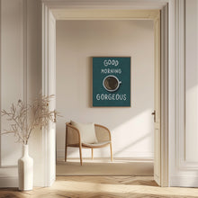 Load image into Gallery viewer, Good Morning Gorgeous