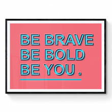Load image into Gallery viewer, Be Brave, Be Bold, Be You Motivational Quote Print | Colourful 3D Text Wall Art