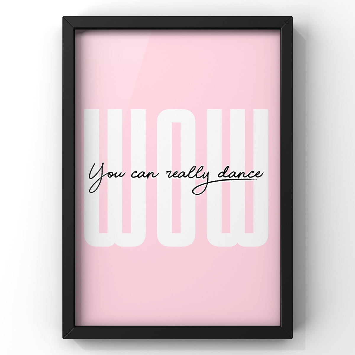 Handsome Dancer Wow You Can Really Dance Wow You can Really Dance Bold Quote Print | Handsome Dancer Lyric Prin