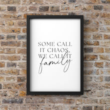 Load image into Gallery viewer, Some Call It Chaos We Call It Family Quote Print | Minimal Text Wall Art