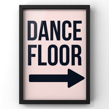 Load image into Gallery viewer, Dance Floor This Way Print | Optional Colours