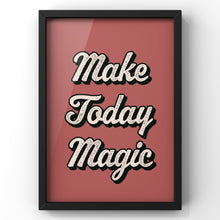 Load image into Gallery viewer, Make Today Magic Quote Print