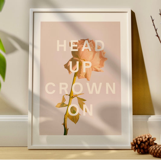 Head Up Crown On Motivational Quote Print | Rose Wall Art