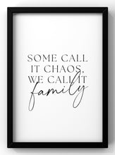 Load image into Gallery viewer, Some Call It Chaos We Call It Family Quote Print | Minimal Text Wall Art