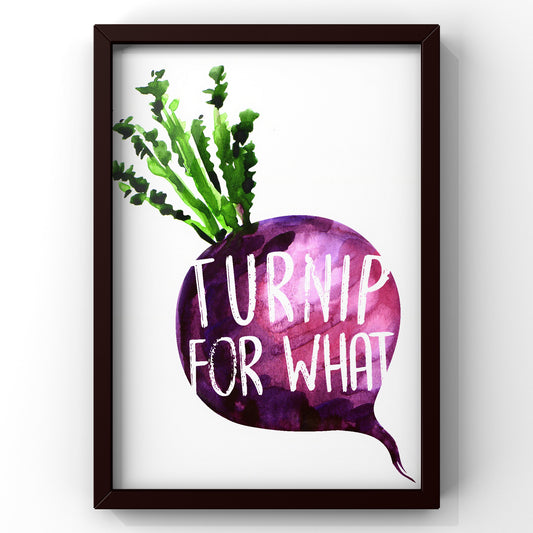 Turnip For What Quote Print | Funny Kitchen Wall Art
