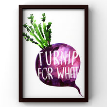 Load image into Gallery viewer, Turnip For What Quote Print | Funny Kitchen Wall Art