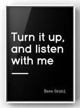 Load image into Gallery viewer, Turn it up, and Listen with Me Music Print | Dave Grohl Quote Print