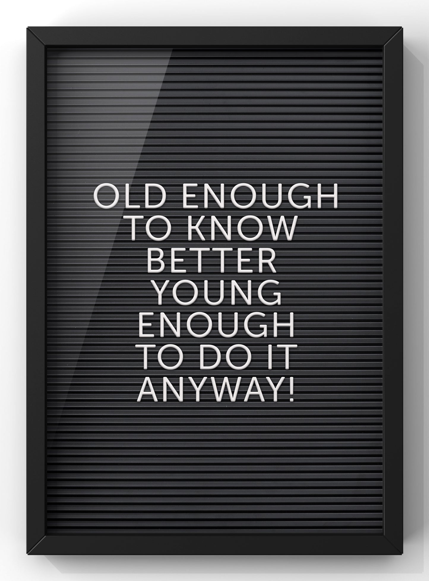 Old Enough to know better | Letter Board Quote Print