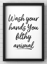 Load image into Gallery viewer, Wash Your Hands You Filthy Animal Print | Bathroom Quote Wall Art