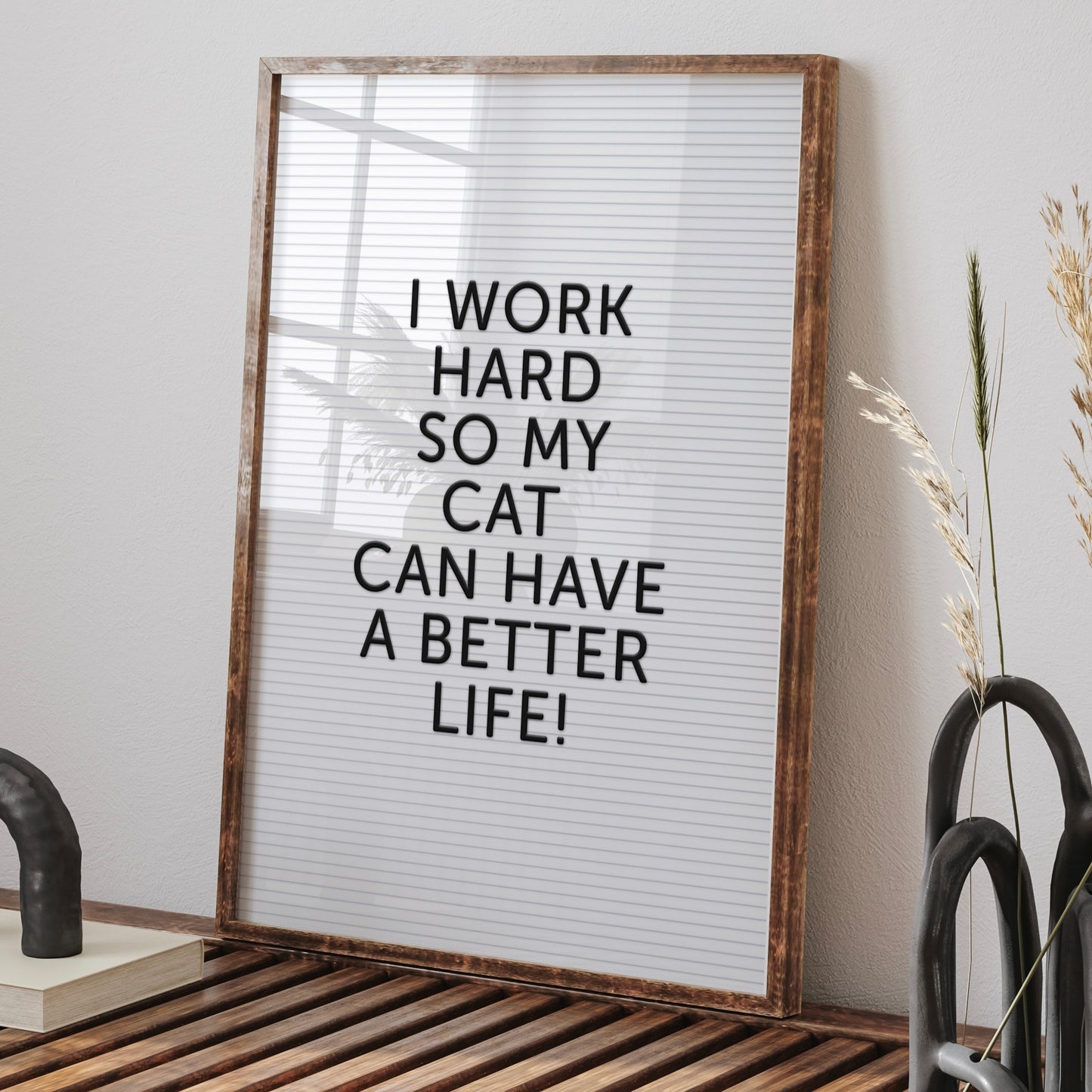 Cat Life Letter Board Quote Print | I Work Hard so my Cat can have a better life | Funny Quote Print