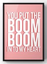 Load image into Gallery viewer, You Put The Boom Boom into My Heart Lyric Print | Wham lyric print