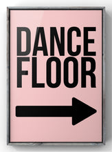 Load image into Gallery viewer, Dance Floor This Way Print | Optional Colours