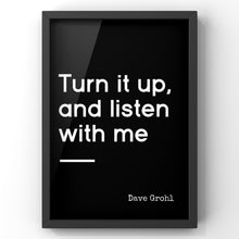 Load image into Gallery viewer, Turn it up, and Listen with Me Music Print | Dave Grohl Quote Print
