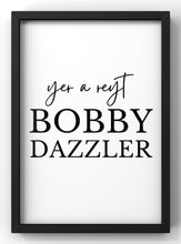 Load image into Gallery viewer, Yet a Reyt Bobby Dazzler Print | Yorkshire Quote Print