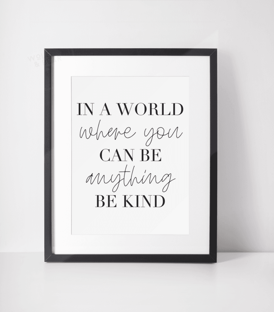 In A World Where You Can Be Anything Kind Print