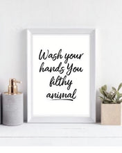 Load image into Gallery viewer, Wash Your Hands You Filthy Animal Print
