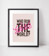 Load image into Gallery viewer, Who Runs The World! Girls Print