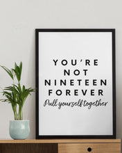 Load image into Gallery viewer, Your Not Nineteen Forever Lyrics Print