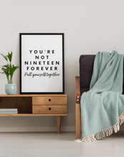 Load image into Gallery viewer, Your Not Nineteen Forever Lyrics Print