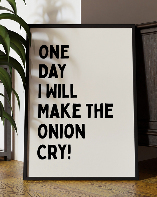 One Day I Will Make the Onion Cry – Funny Kitchen Typography Wall Art Print