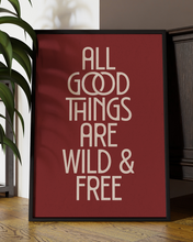 Load image into Gallery viewer, All Good Things Are Wild And Free Quote Wall Art Print – Modern Typography Home Decor Poster - Multiply Colours Available
