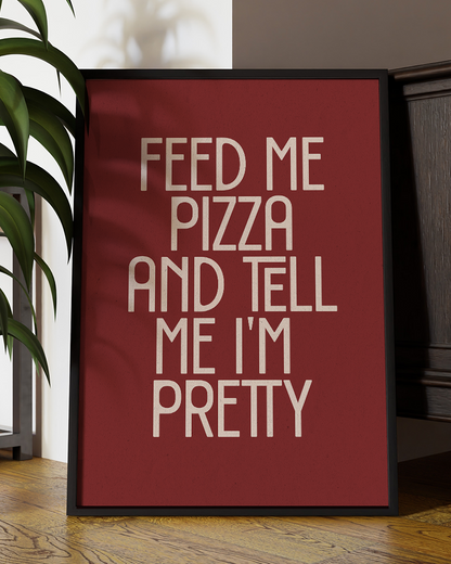 Feed Me Pizza and Tell Me Pretty Quote Wall Art Print –  Funny Kitchen Quote Home Decor   - Multiply Colours Available