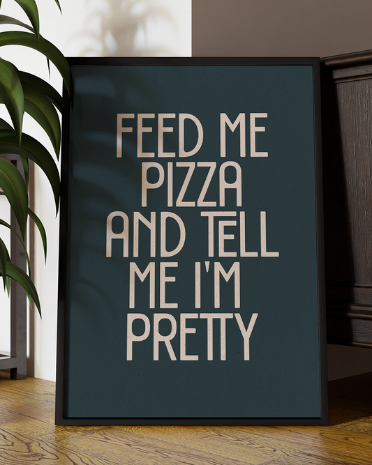 Feed Me Pizza and Tell Me Pretty Quote Wall Art Print –  Funny Kitchen Quote Home Decor   - Multiply Colours Available
