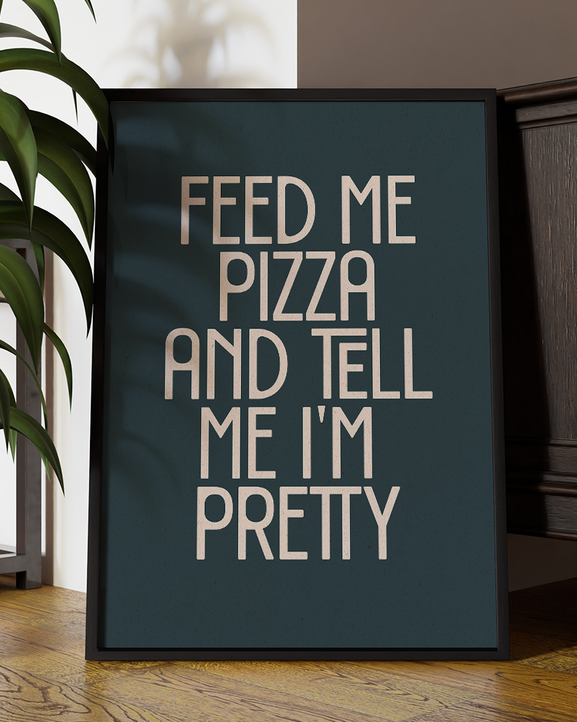 Feed Me Pizza and Tell Me Pretty Quote Wall Art Print –  Funny Kitchen Quote Home Decor   - Multiply Colours Available