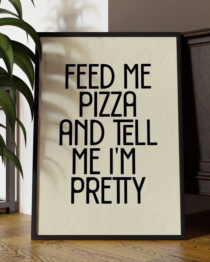 Feed Me Pizza and Tell Me Pretty Quote Wall Art Print –  Funny Kitchen Quote Home Decor   - Multiply Colours Available