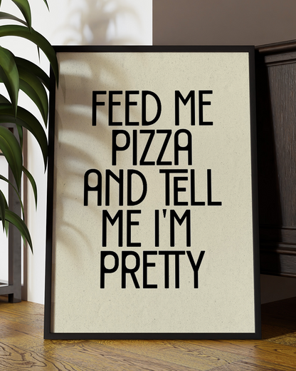 Feed Me Pizza and Tell Me Pretty Quote Wall Art Print –  Funny Kitchen Quote Home Decor   - Multiply Colours Available