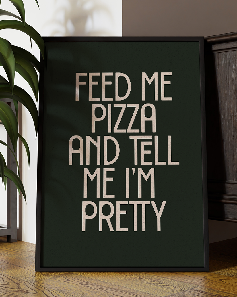 Feed Me Pizza and Tell Me Pretty Quote Wall Art Print –  Funny Kitchen Quote Home Decor   - Multiply Colours Available