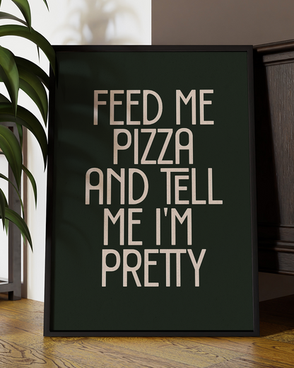 Feed Me Pizza and Tell Me Pretty Quote Wall Art Print –  Funny Kitchen Quote Home Decor   - Multiply Colours Available