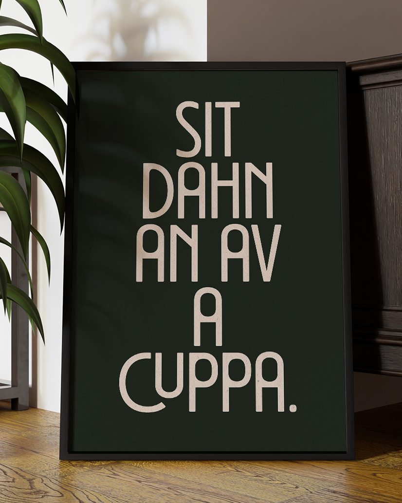 Sit Dahn An Av A Cuppa Quote Wall Art Print –  Funny Yorkshire Quote Home Decor Poster - Multiply Colours Available