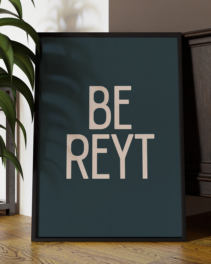 Be Reyt  Quote Wall Art Print –  Yorkshire Quote Home Decor Poster - Multiply Colours Available )