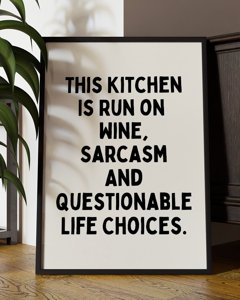 This Kitchen Is Run on Wine, Sarcasm & Questionable Life Choices – Funny Kitchen Wall Art Print