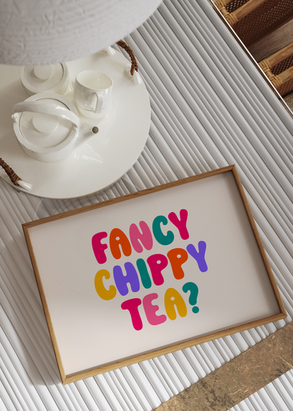 Fancy Chippy Tea Print | Kitchen Quote print Optional Colours | By Pink Giraffe Print Co