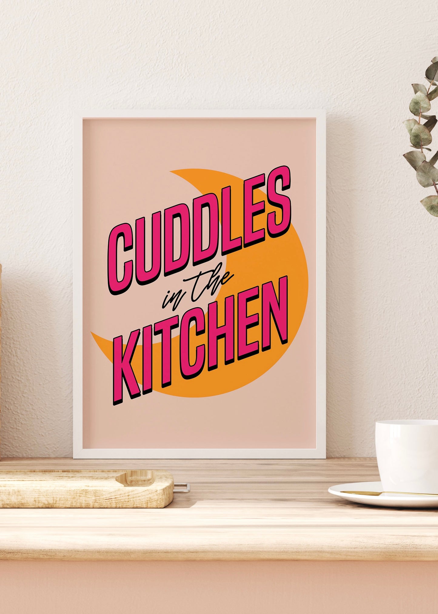 Cuddles In The Kitchen Quote Print | Optional Colours | By Pink Giraffe Print Co