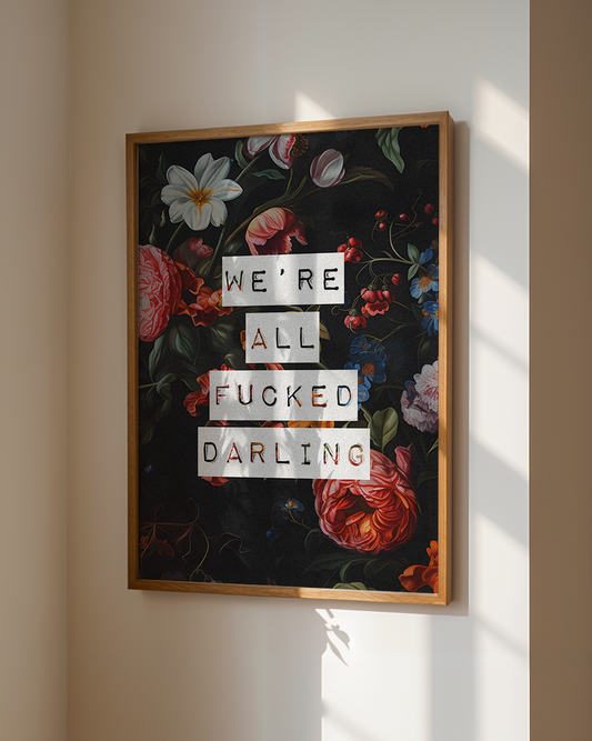 We're All Fucked Darling | Quote Print