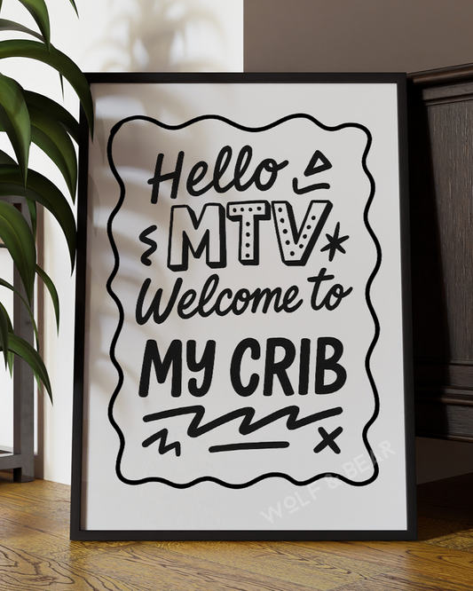 Welcome MTV To My Crib Quote Print | Black & White Quote Print